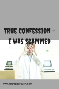 true confession - I was scammed