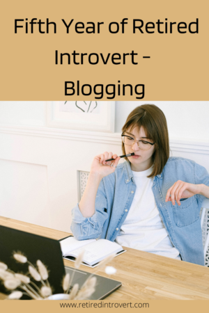 Fifth Year of Retired Introvert - Blogging