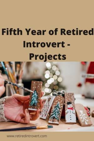 Fifth Year of Retired Introvert - Projects