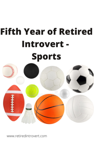 Fifth Year of Retired Introvert - Sports